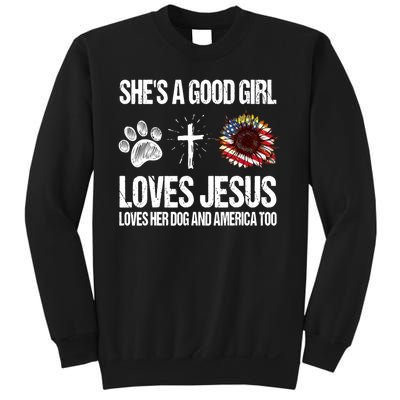 She's A Good Girl Loves Jesus Loves Her Dog And America Too Sweatshirt