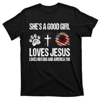 She's A Good Girl Loves Jesus Loves Her Dog And America Too T-Shirt