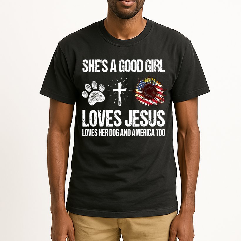 She's A Good Girl Loves Jesus Loves Her Dog And America Too Tall T-Shirt