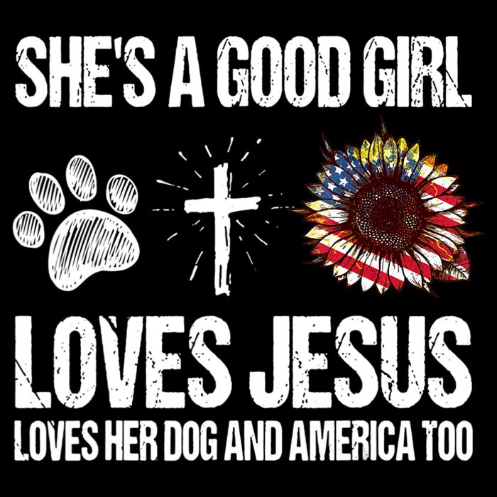 She's A Good Girl Loves Jesus Loves Her Dog And America Too Tall T-Shirt