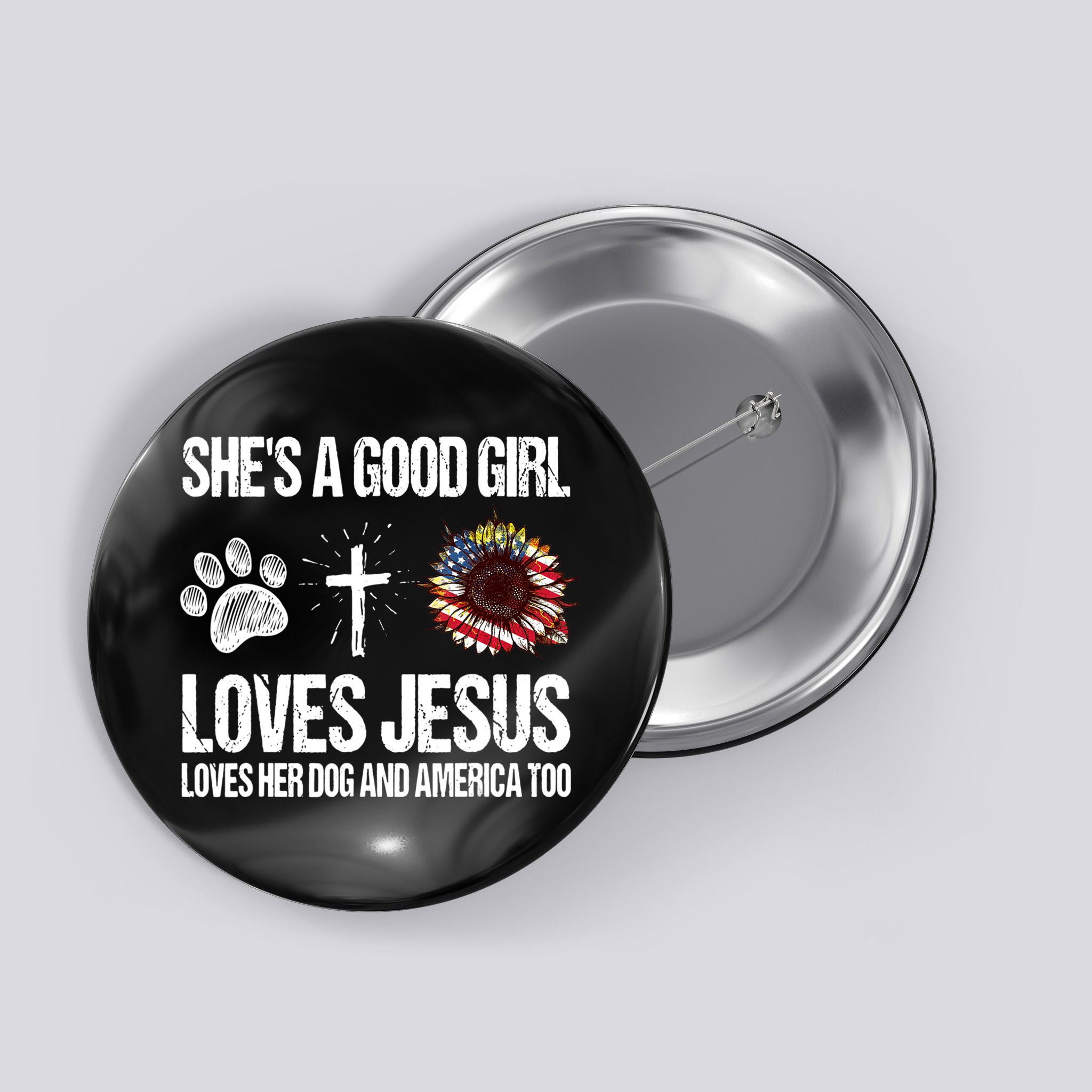 She's A Good Girl Loves Jesus Loves Her Dog And America Too Button