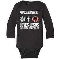 She's A Good Girl Loves Jesus Loves Her Dog And America Too Baby Long Sleeve Bodysuit