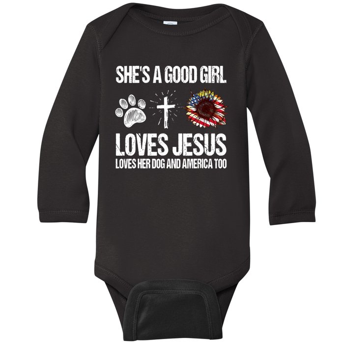 She's A Good Girl Loves Jesus Loves Her Dog And America Too Baby Long Sleeve Bodysuit