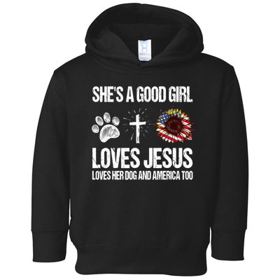 She's A Good Girl Loves Jesus Loves Her Dog And America Too Toddler Hoodie