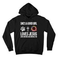 She's A Good Girl Loves Jesus Loves Her Dog And America Too Tall Hoodie