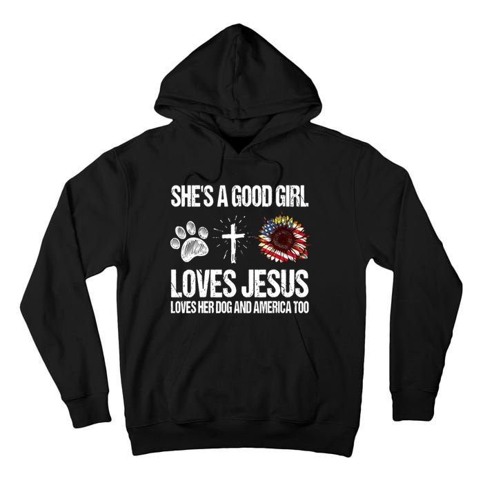 She's A Good Girl Loves Jesus Loves Her Dog And America Too Tall Hoodie