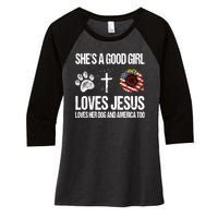 She's A Good Girl Loves Jesus Loves Her Dog And America Too Women's Tri-Blend 3/4-Sleeve Raglan Shirt