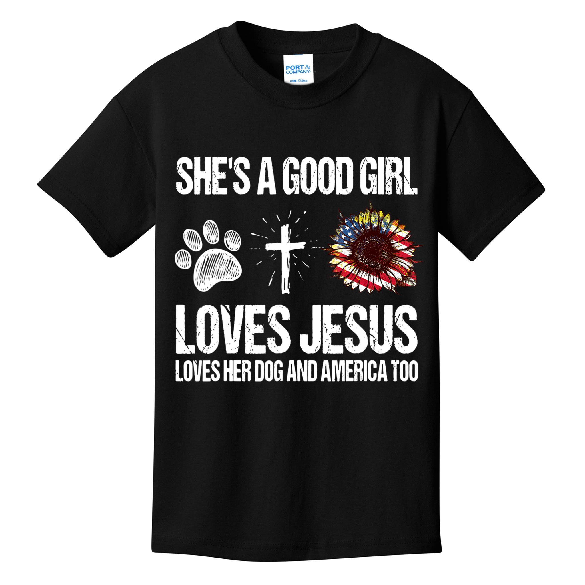 She's A Good Girl Loves Jesus Loves Her Dog And America Too Kids T-Shirt