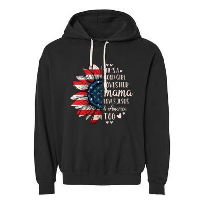 Shes A Good Girl Loves Her Mama Jesus America Garment-Dyed Fleece Hoodie