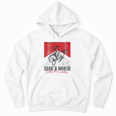 Save A Horse Ride A Cowboy Vintage Country Western Hoodie