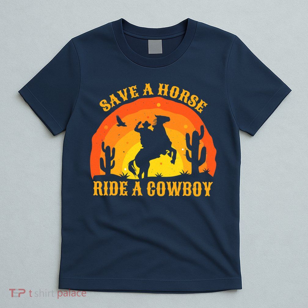 Save A Horse Ride Me A Cowboy T-Shirt