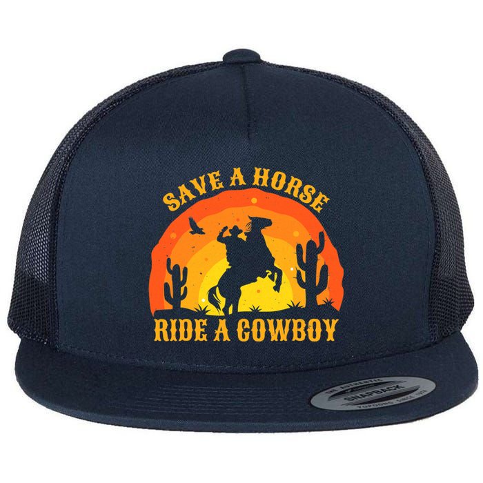 Save A Horse Ride Me A Cowboy Flat Bill Trucker Hat