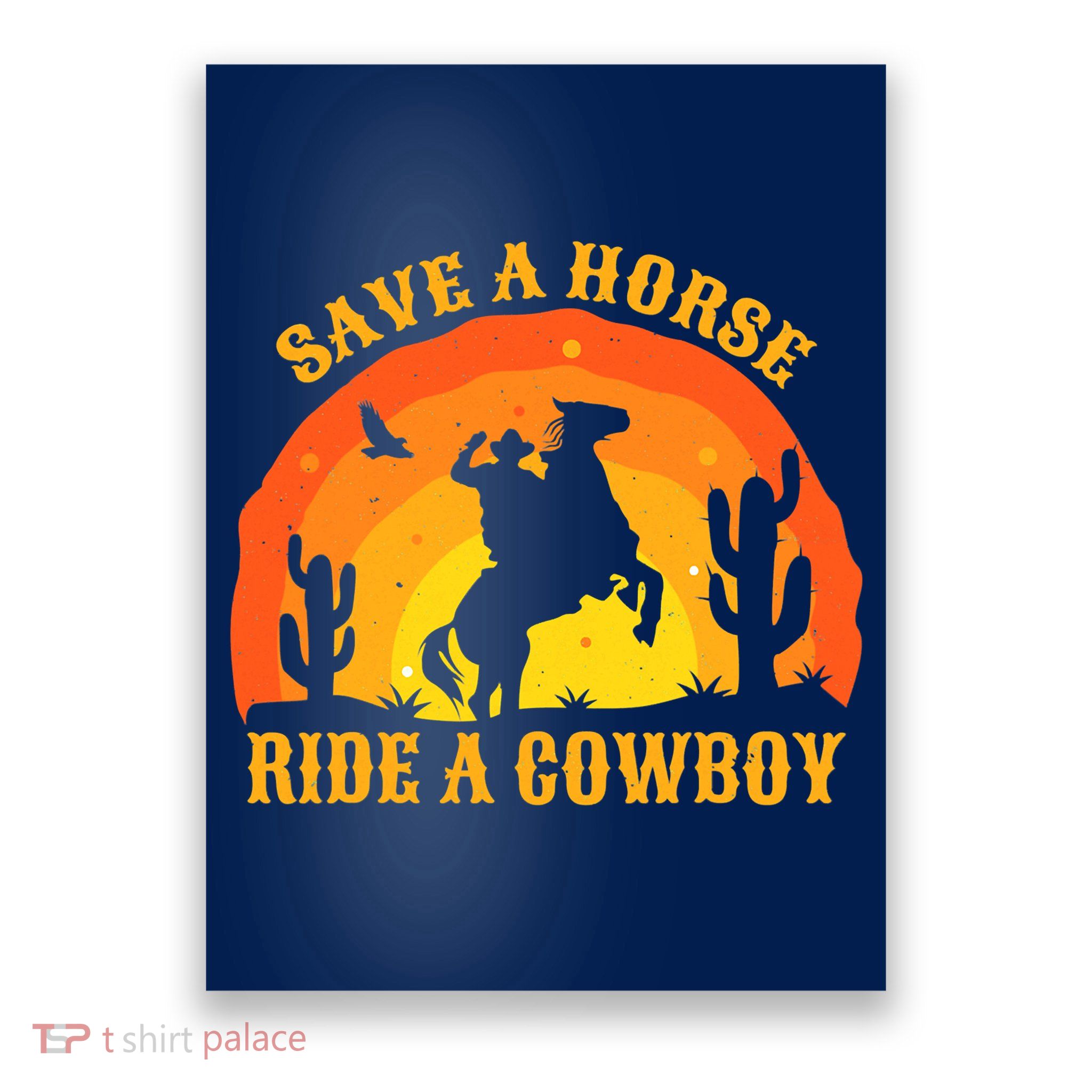 Save A Horse Ride Me A Cowboy Poster