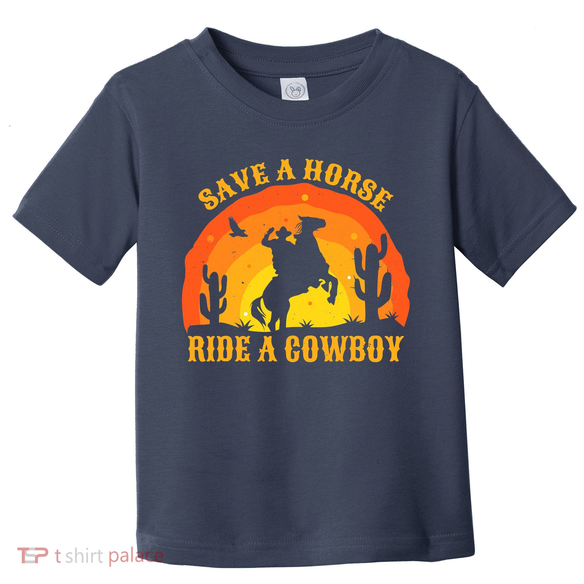 Save A Horse Ride Me A Cowboy Toddler T-Shirt