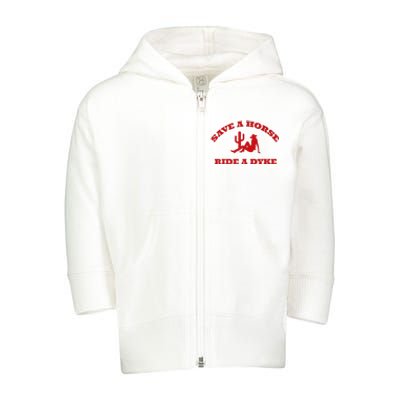 Save A Horse Ride A Dyke Funny Quotes Toddler Zip Fleece Hoodie