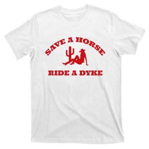 Save A Horse Ride A Dyke Funny Quotes T-Shirt