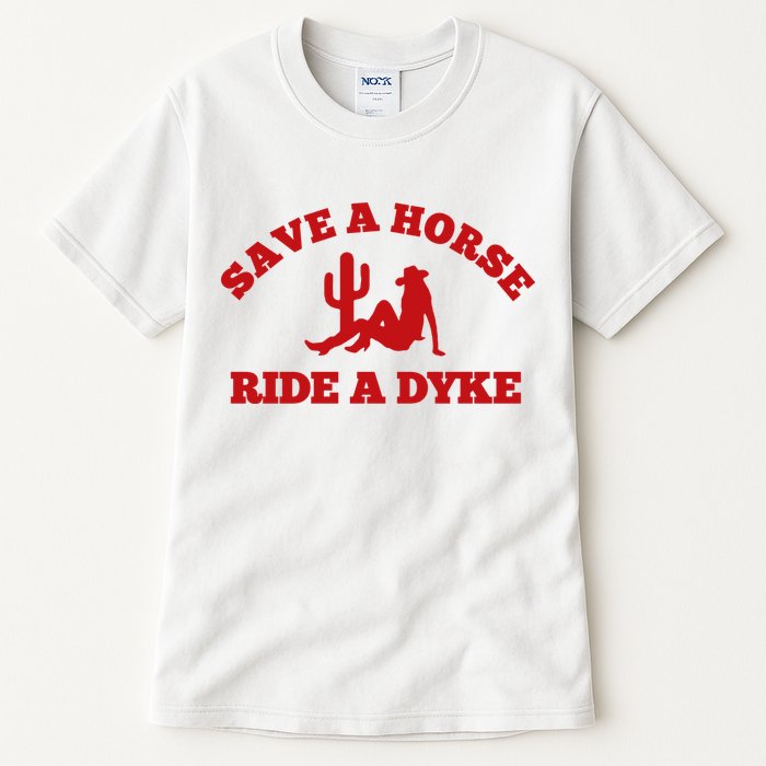 Save A Horse Ride A Dyke Tall T-Shirt