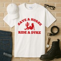 Save A Horse Ride A Dyke Tall T-Shirt