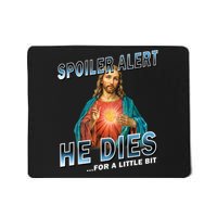 Spoiler Alert He Dies For A Little Bit Jesus Slogan Easter  Mousepad