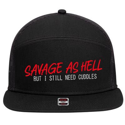 Savage As Hell But I Still Need Cuddles Apparel 7 Panel Mesh Trucker Snapback Hat