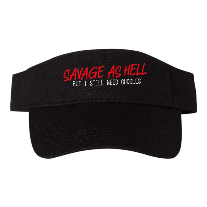 Savage As Hell But I Still Need Cuddles Apparel Valucap Bio-Washed Visor