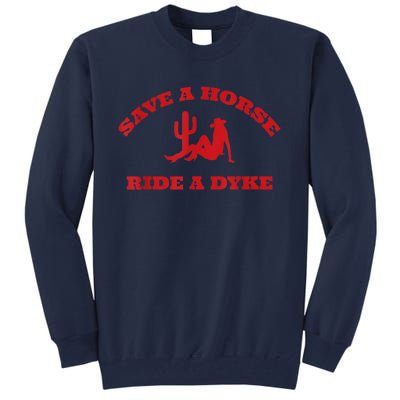 Save A Horse Ride A Dyke Tall Sweatshirt