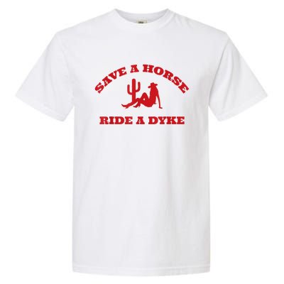 Save A Horse Ride A Dyke Garment-Dyed Heavyweight T-Shirt