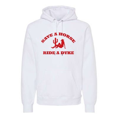 Save A Horse Ride A Dyke Premium Hoodie