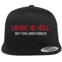 Savage As Hell But I Still Need Cuddles Funny Flat Bill Trucker Hat