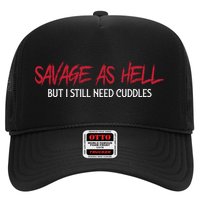 Savage As Hell But I Still Need Cuddles Funny Trucker Hat