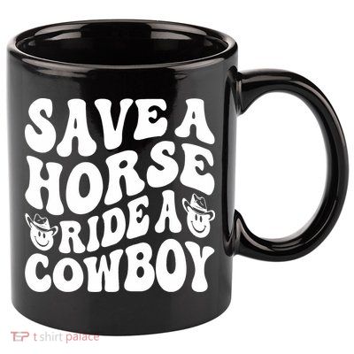 Save A Horse Ride A Cowboy Oversized Western 11oz C Handle Ceramic Mug