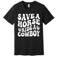 Save A Horse Ride A Cowboy Oversized Western Premium T-Shirt