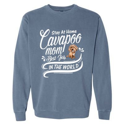 Stay At Home Cavapoo Mom Best Job In The World Funny Gift Garment-Dyed Sweatshirt