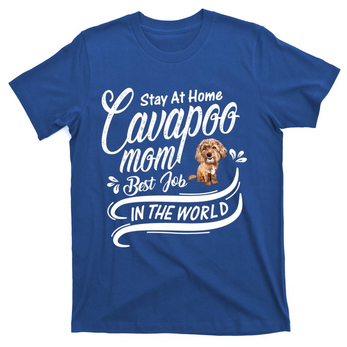 Stay At Home Cavapoo Mom Best Job In The World Funny Gift T-Shirt