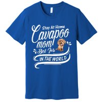 Stay At Home Cavapoo Mom Best Job In The World Funny Gift Premium T-Shirt