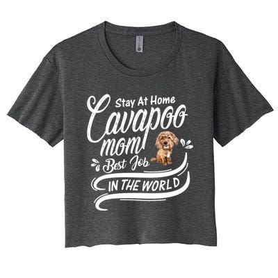 Stay At Home Cavapoo Mom Best Job In The World Funny Gift Women's Crop Top Tee