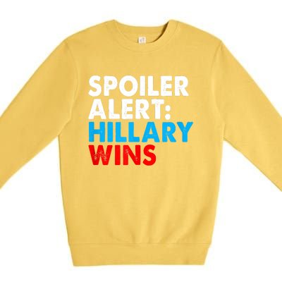 Spoiler Alert Hillary Wins Premium Crewneck Sweatshirt