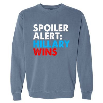 Spoiler Alert Hillary Wins Garment-Dyed Sweatshirt