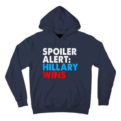 Spoiler Alert Hillary Wins Hoodie