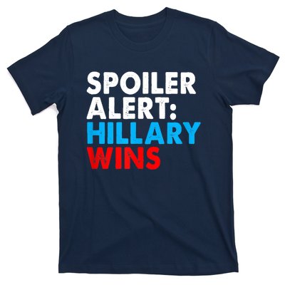 Spoiler Alert Hillary Wins T-Shirt