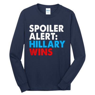 Spoiler Alert Hillary Wins Tall Long Sleeve T-Shirt