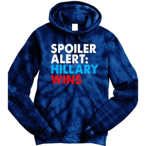 Spoiler Alert Hillary Wins Tie Dye Hoodie