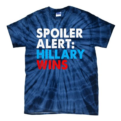 Spoiler Alert Hillary Wins Tie-Dye T-Shirt