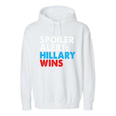 Spoiler Alert Hillary Wins Garment-Dyed Fleece Hoodie