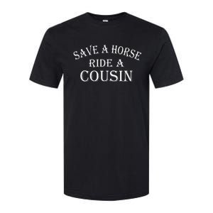 Save A Horse Ride A Cousin Softstyle CVC T-Shirt