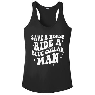 Save A Horse Ride A Blue Collar Man ( On Back) Ladies PosiCharge Competitor Racerback Tank