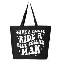 Save A Horse Ride A Blue Collar Man ( On Back) 25L Jumbo Tote