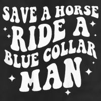 Save A Horse Ride A Blue Collar Man ( On Back) 25L Jumbo Tote