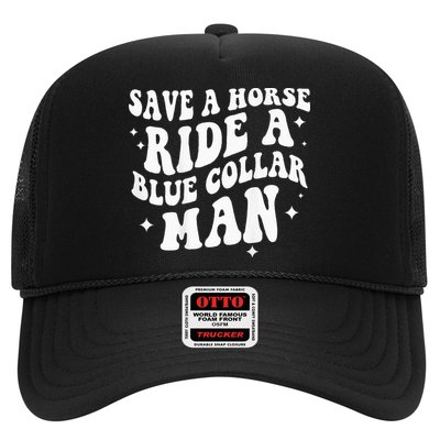 Save A Horse Ride A Blue Collar Man ( On Back) Trucker Hat