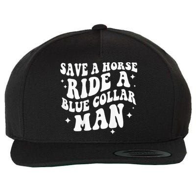 Save A Horse Ride A Blue Collar Man ( On Back) Wool Snapback Cap